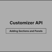 Customizer API Adding Sections And Panels