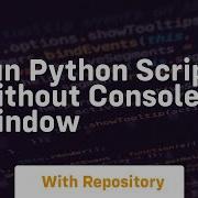 Run Python Script Without Console Window