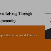 Problem Solving Through C Programming Format Specification In Printf Function