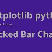 Stacked Bar Plot How To Create Stacked Bar Chart Matplotlib In Python