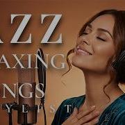 Smooth Jazz Lounge With Female Vocals Loving Songs For Calm Comfort
