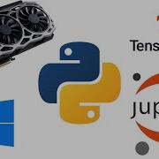 How To Use Your GPU For Machine Learning On Windows With Jupyter Notebook And Tensorflow