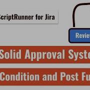 ScriptRunner For Jira Build A Solid Approval Workflow