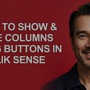 How To Show Hide Columns Using Buttons In Qlik Sense KevinHowTo