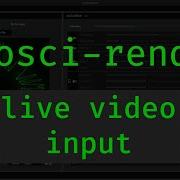 Osci Render Tutorial Live Video Input From Syphon Spout