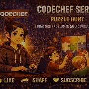 CodeChef Series Puzzle Hunt Practice Problem In 500 Difficulty Rating