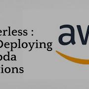 34 Deploying Lambda Functions AWS Serverless