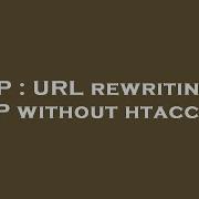 PHP URL Rewriting In PHP Without Htaccess