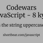 Codewars Javascript Is The String Uppercase