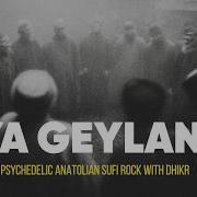Ya Geylani Psychedelic Anatolian Sufi Rock With Dhikr