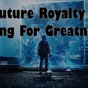 Future Royalty Going For Greatness BASS BOOSTED LYRICS