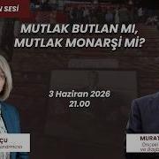 MUTLAK BUTLAN MI MUTLAK MONARŞİ Mİ Hatice Topçu Nun Konuğu Ö Dışişleri Bakanı Murat Karayalçın