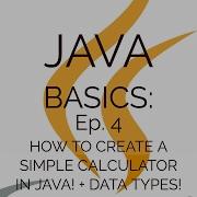 Java Basics For Noobs Ep 4 How To Create A Simple Calculator In Java Data Types