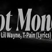 Lil Wayne T Pain Got Money Lyrics