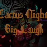 Big Laugh Cactus Nights Live Set 3 20 23