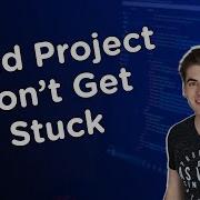 How To Build JavaScript Projects Without Getting Stuck