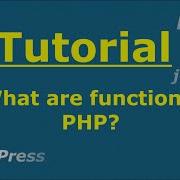 PHP Tutorial What Are Functions In PHP