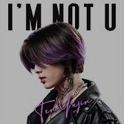 I M Not U