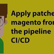 Apply Patches To Magento From The Pipeline CI CD