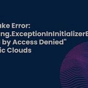 Snowflake Error Java Lang ExceptionInInitializerError Caused By Access Denied On Public Clouds
