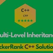HackerRank Multi Level Inheritance Problem Solution In C C Solutions Programmingoneonone