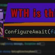 99 разработчиков на C не понимают ConfigureAwait А вы