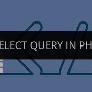 Select Query In PHP Select Query In MySQL PHP MySQL Query Tutorial Edureka