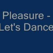 Pleasure Let S Dance