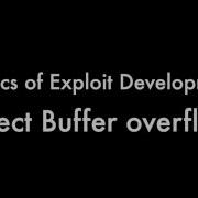 Video 2 Basic Exploit Development Direct Buffer Overflow