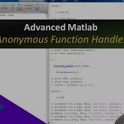 Anonymous Function Handles In Matlab Advanced Matlab Tutorial