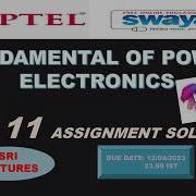 WEEK 11 100 FUNDAMENTAL OF POWER ELECTRONICS ASSIGNMENT SOLUTION