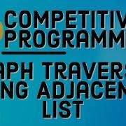 Competitive Programming With Python Graph Traversal Using Adjacency List