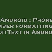 Android Phone Number Formatting An EditText In Android