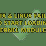 Unix Linux Failed To Start Loading Kernel Modules