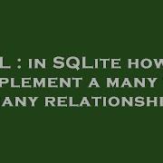SQL In SQLite How To Implement A Many To Many Relationship
