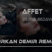Derya Bedavacı Affet Furkan Demir Remix