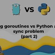 2 Golang Goroutines Vs Python Asyncio Part 2 Sync Problem