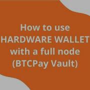 How To Use A Hardware Wallet With Your Full Bitcoin Node BTCPay Vault
