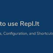 How To Use Repl It The Tricks Configuration And Shortcuts