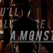 Multifandom II You Ll Always Be A Monster
