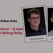Franz Fischbach And Stanislav Vasilev CodeTracer A New Way To Debug Ruby
