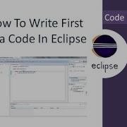How To Write First Code In Eclipse Hello World Program In Eclipse Eclipse Tutorial Code Bode