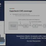 Seamless Static Analysis With Cppcheck From IDE To CI And Code Review Daniel Marjamäki CppCon
