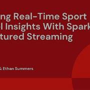 Building Real Time Sport Model Insights With Spark Structured Streaming
