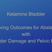 Ketamine Bladder Improving Outcomes In Ketamine Abstainers With Bladder Damage Pelvic Pain