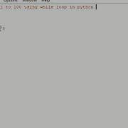 Program To Print 1 To 100 Using While Loop In Python