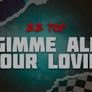 ZZ Top Gimme All Your Lovin Lyrics