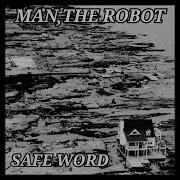 Man The Robot Safe Word Full Split 2022 Grindcore Cybergrind