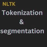 Tokenization Segmentation NLTK Tokenization NLTK Python