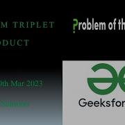 Maximum Triplet Product GFG POTD 10th Mar 2023 Java Soln Sorting Arrays Problem Of The Day